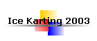 Ice Karting 2003